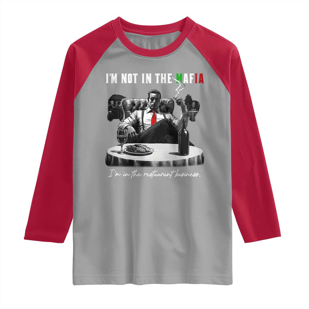 Funny Italian American Mafia Gangster Raglan Shirt I Am Not In The Mafia I'm In The Restaurant Business - Wonder Print Shop
