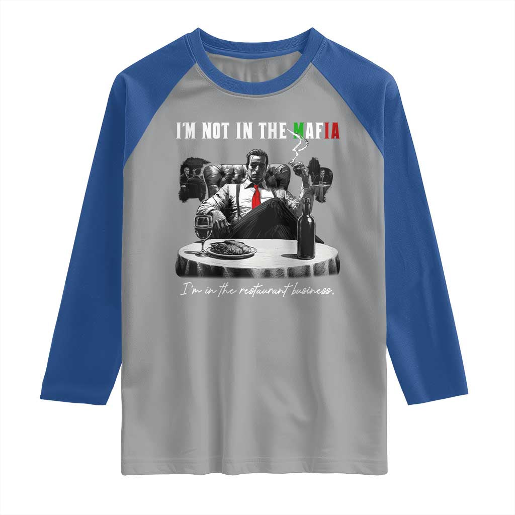 Funny Italian American Mafia Gangster Raglan Shirt I Am Not In The Mafia I'm In The Restaurant Business - Wonder Print Shop