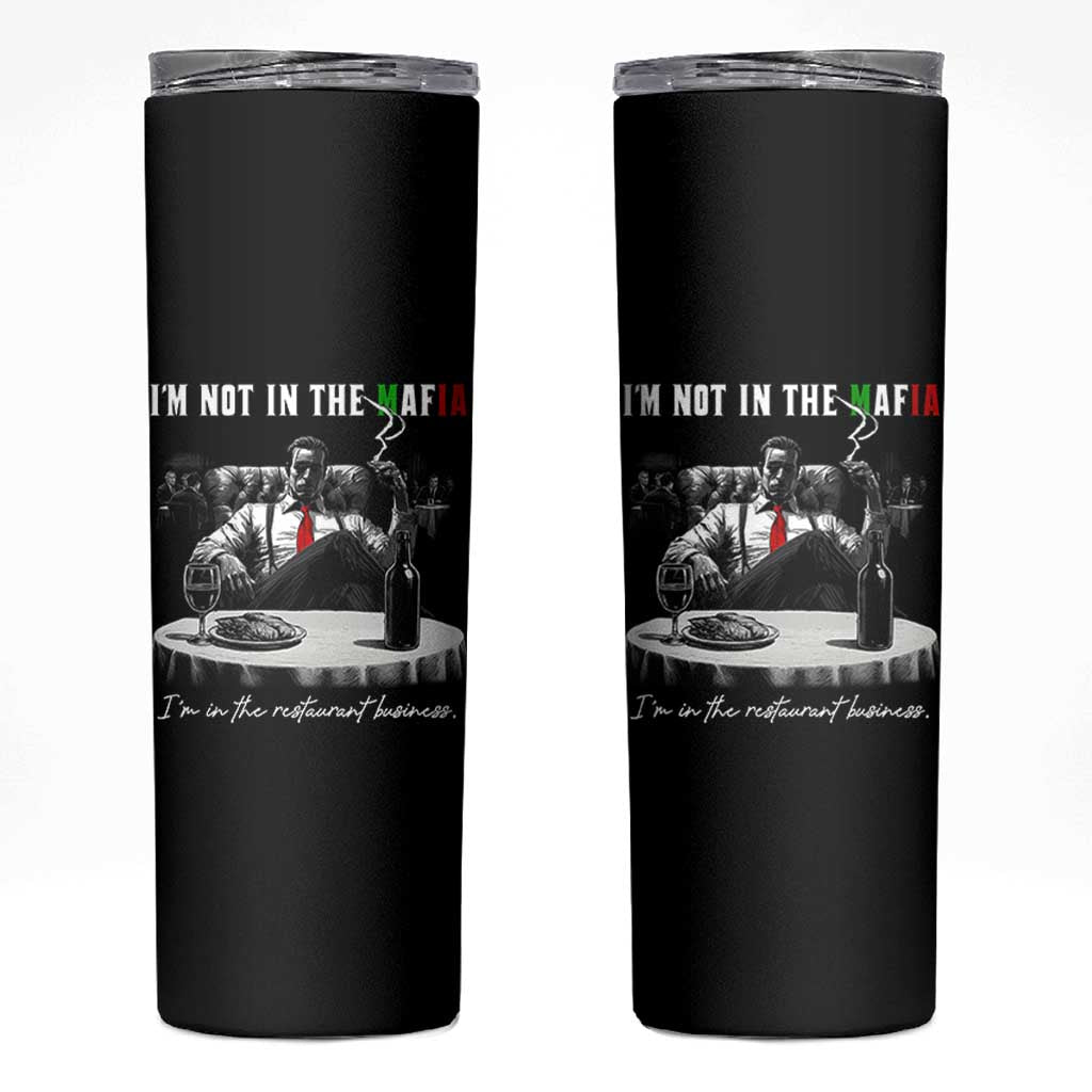 Funny Italian American Mafia Gangster Skinny Tumbler I Am Not In The Mafia I'm In The Restaurant Business - Wonder Print Shop
