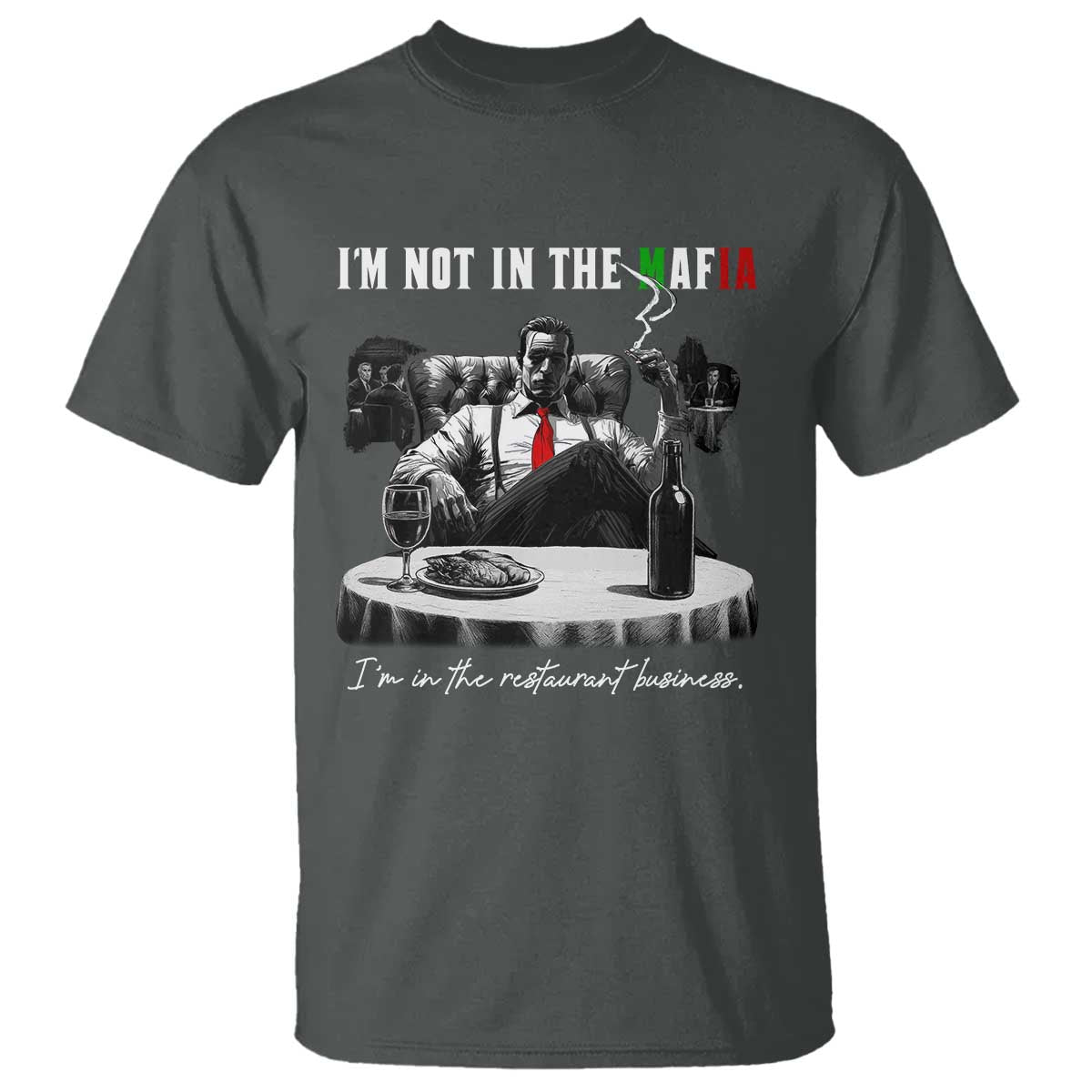 Funny Italian American Mafia Gangster T Shirt I Am Not In The Mafia I'm In The Restaurant Business - Wonder Print Shop