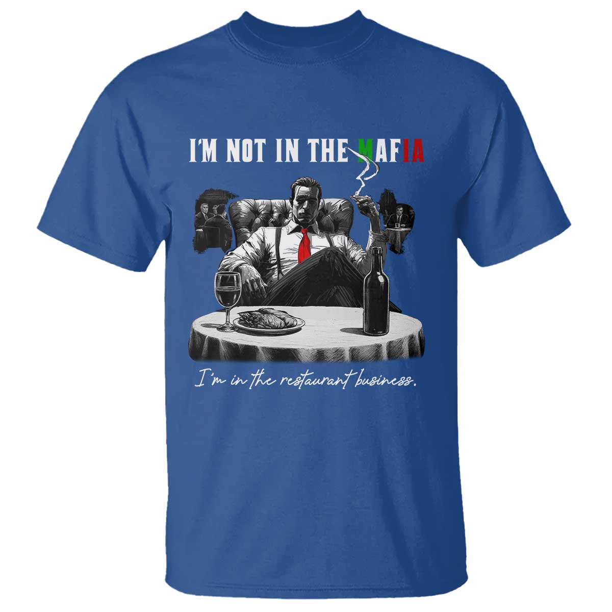 Funny Italian American Mafia Gangster T Shirt I Am Not In The Mafia I'm In The Restaurant Business - Wonder Print Shop