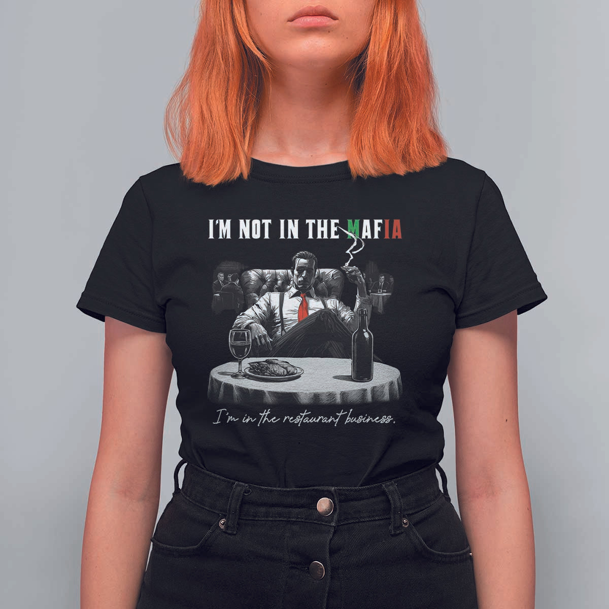 Funny Italian American Mafia Gangster T Shirt For Women I Am Not In The Mafia I'm In The Restaurant Business - Wonder Print Shop