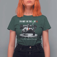 Funny Italian American Mafia Gangster T Shirt For Women I Am Not In The Mafia I'm In The Restaurant Business - Wonder Print Shop