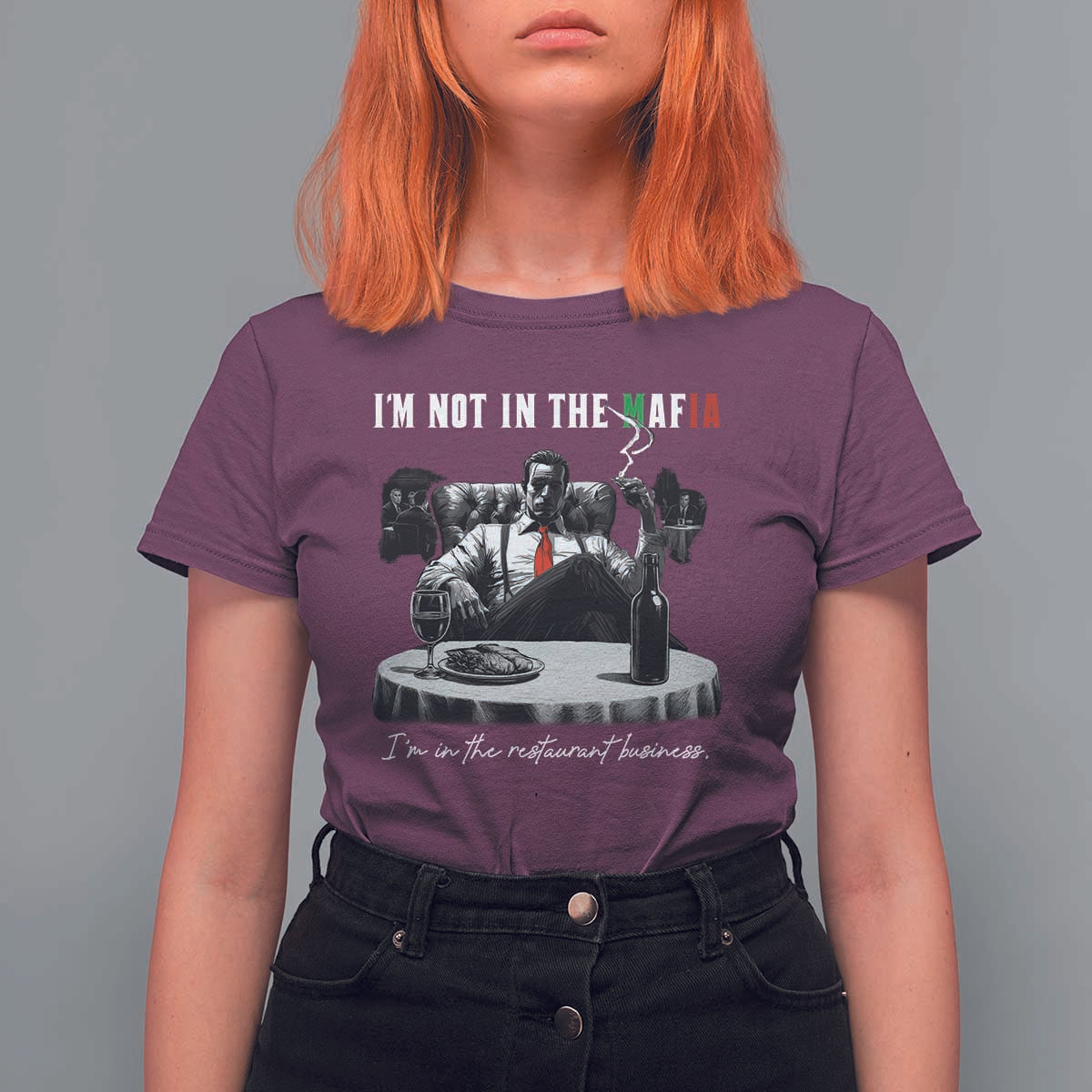 Funny Italian American Mafia Gangster T Shirt For Women I Am Not In The Mafia I'm In The Restaurant Business - Wonder Print Shop