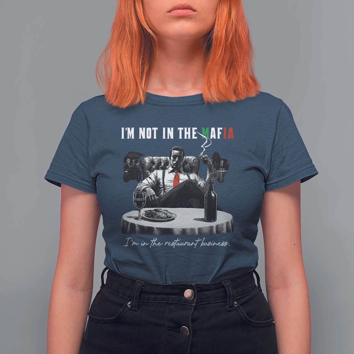 Funny Italian American Mafia Gangster T Shirt For Women I Am Not In The Mafia I'm In The Restaurant Business - Wonder Print Shop