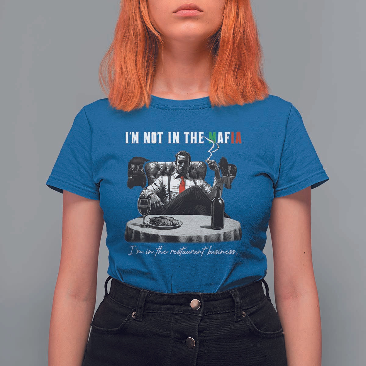 Funny Italian American Mafia Gangster T Shirt For Women I Am Not In The Mafia I'm In The Restaurant Business - Wonder Print Shop