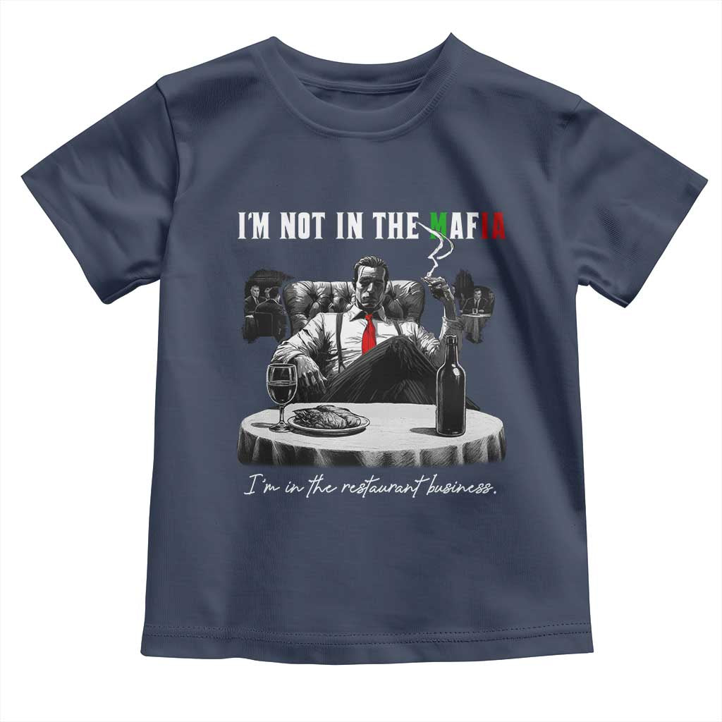 Funny Italian American Mafia Gangster Toddler T Shirt I Am Not In The Mafia I'm In The Restaurant Business - Wonder Print Shop