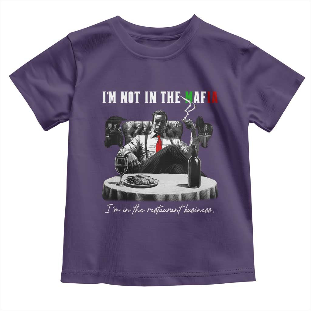 Funny Italian American Mafia Gangster Toddler T Shirt I Am Not In The Mafia I'm In The Restaurant Business - Wonder Print Shop