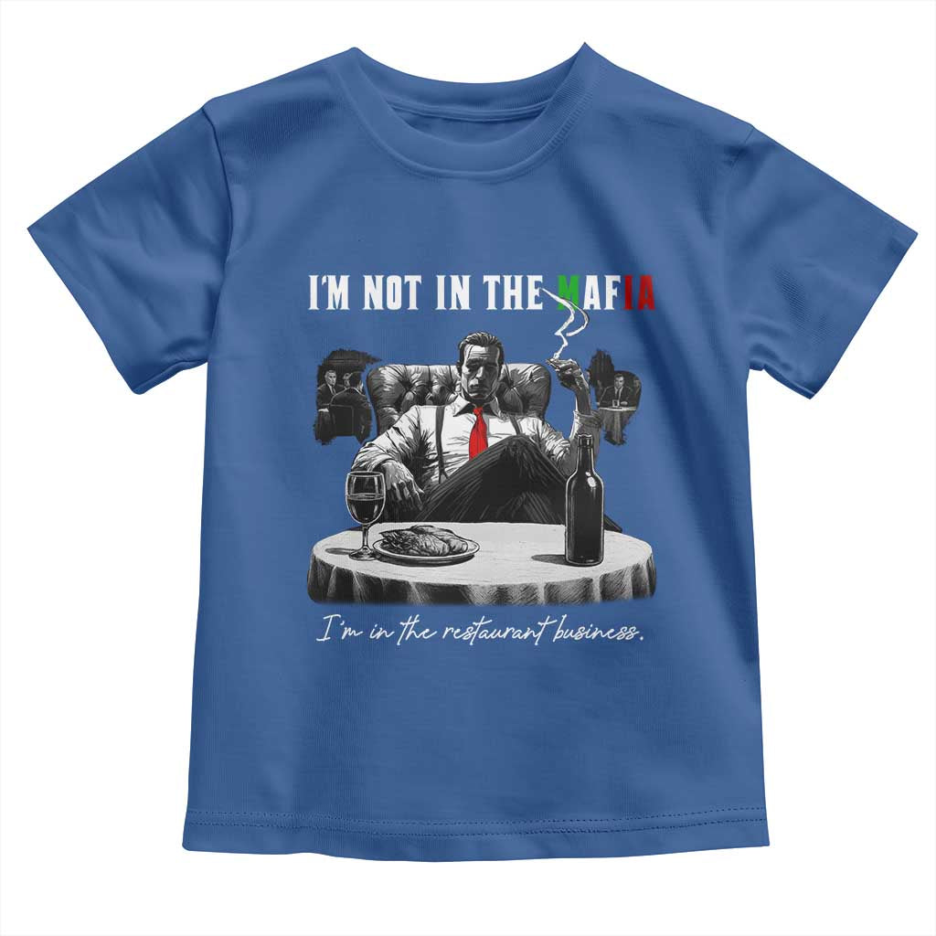 Funny Italian American Mafia Gangster Toddler T Shirt I Am Not In The Mafia I'm In The Restaurant Business - Wonder Print Shop
