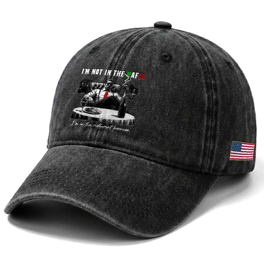 Funny Italian American Mafia Gangster Washed Cotton Baseball Cap I Am Not In The Mafia I'm In The Restaurant Business