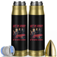 Funny Halloween Horror Slasher Bullet Tumbler Get In Loser We Are Going Slashing - Wonder Print Shop