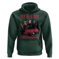 Funny Halloween Horror Slasher Hoodie Get In Loser We Are Going Slashing - Wonder Print Shop