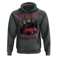 Funny Halloween Horror Slasher Hoodie Get In Loser We Are Going Slashing - Wonder Print Shop
