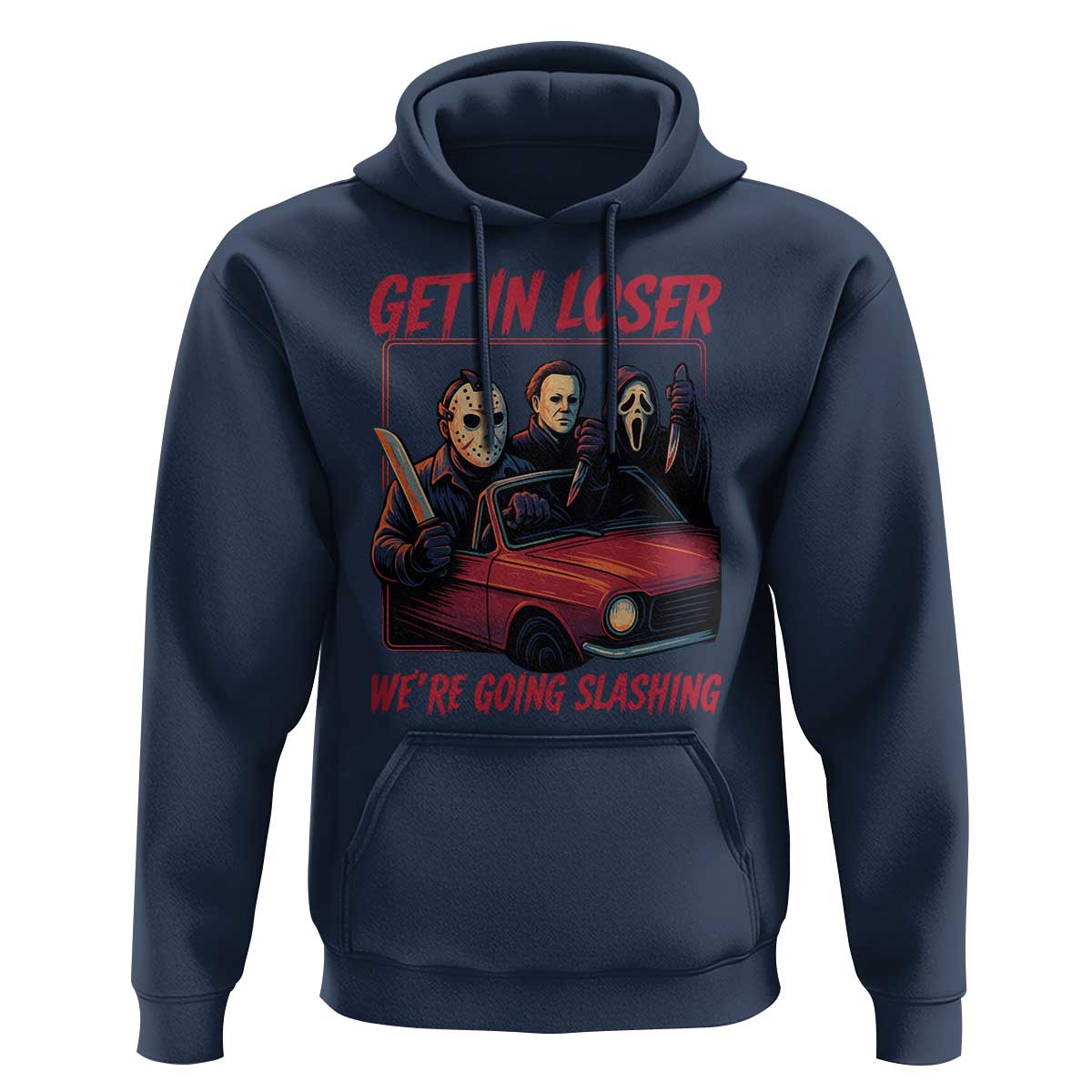 Funny Halloween Horror Slasher Hoodie Get In Loser We Are Going Slashing - Wonder Print Shop