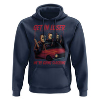 Funny Halloween Horror Slasher Hoodie Get In Loser We Are Going Slashing - Wonder Print Shop