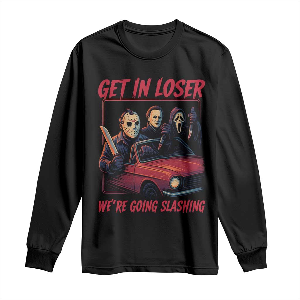 Funny Halloween Horror Slasher Long Sleeve Shirt Get In Loser We Are Going Slashing - Wonder Print Shop