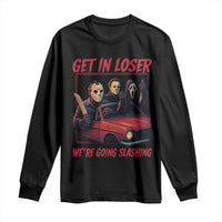 Funny Halloween Horror Slasher Long Sleeve Shirt Get In Loser We Are Going Slashing - Wonder Print Shop