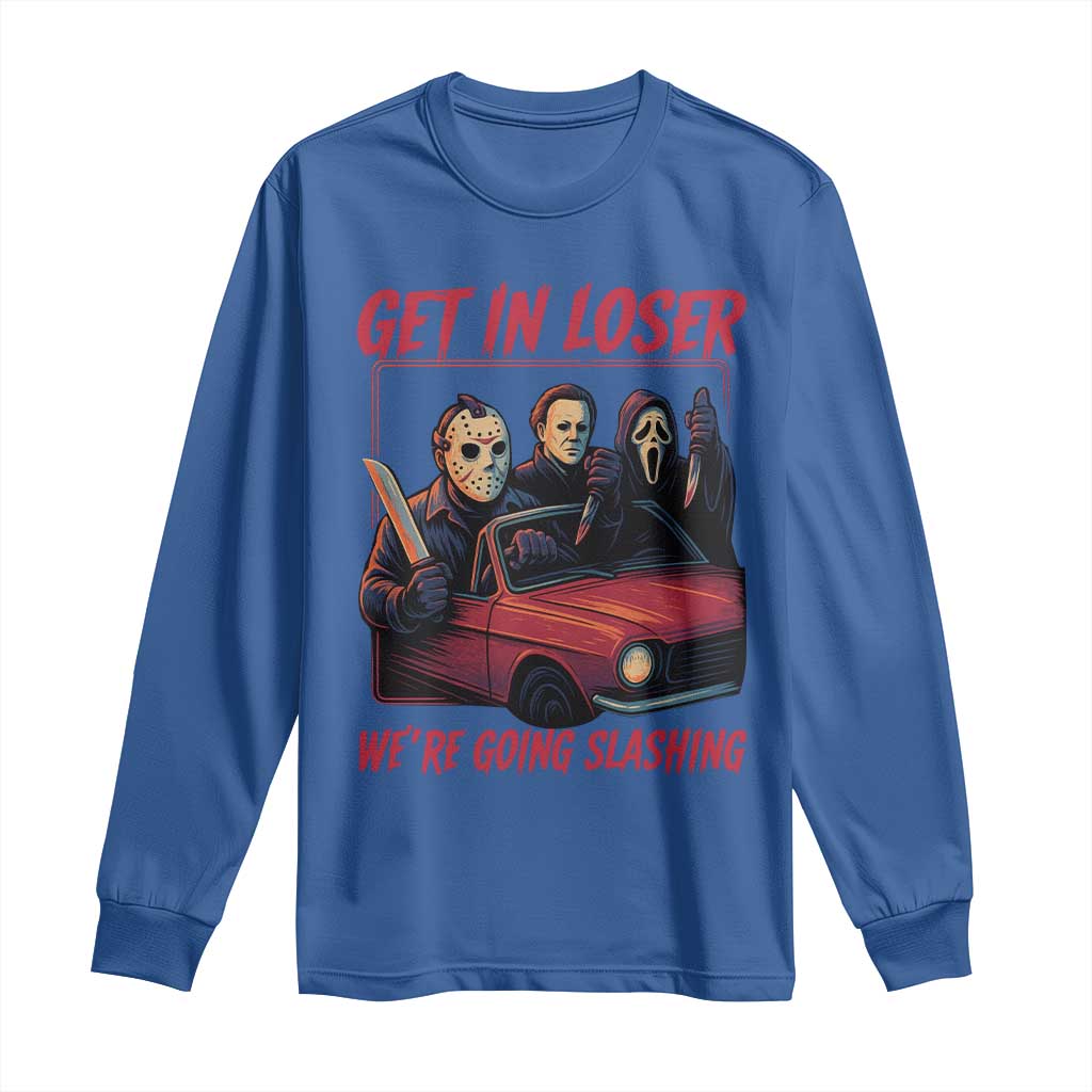 Funny Halloween Horror Slasher Long Sleeve Shirt Get In Loser We Are Going Slashing - Wonder Print Shop