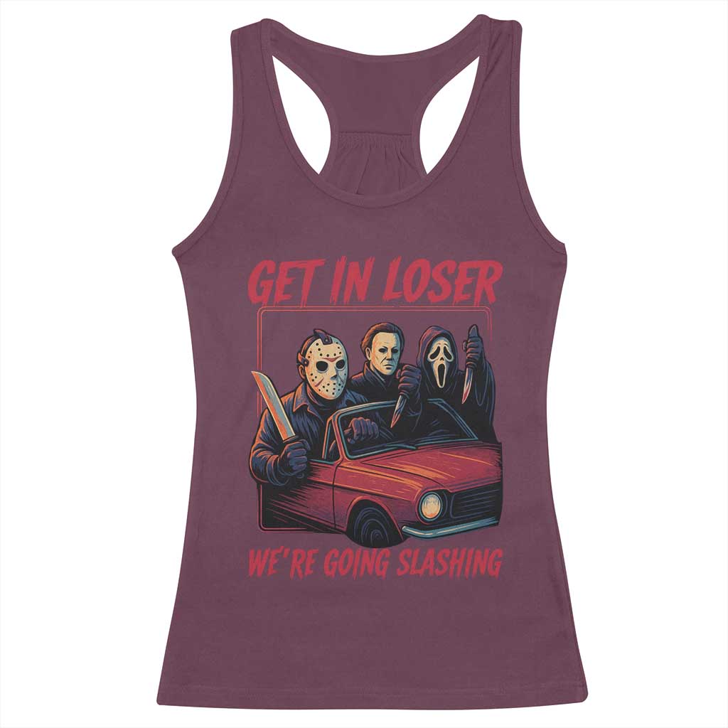 Funny Halloween Horror Slasher Racerback Tank Top Get In Loser We Are Going Slashing - Wonder Print Shop