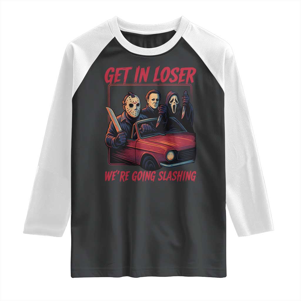 Funny Halloween Horror Slasher Raglan Shirt Get In Loser We Are Going Slashing - Wonder Print Shop