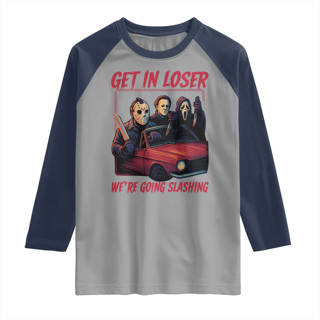 Funny Halloween Horror Slasher Raglan Shirt Get In Loser We Are Going Slashing - Wonder Print Shop