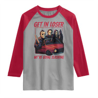 Funny Halloween Horror Slasher Raglan Shirt Get In Loser We Are Going Slashing - Wonder Print Shop