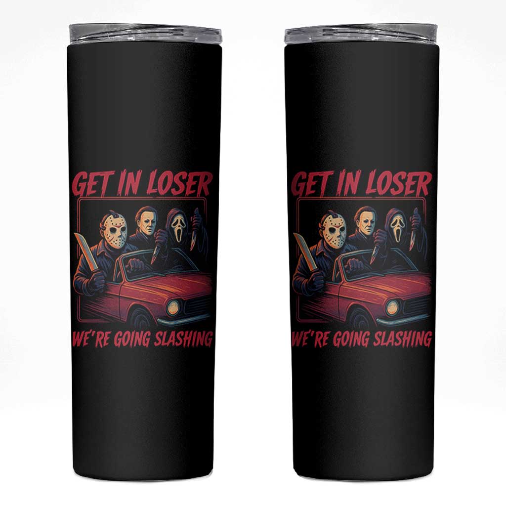 Funny Halloween Horror Slasher Skinny Tumbler Get In Loser We Are Going Slashing - Wonder Print Shop