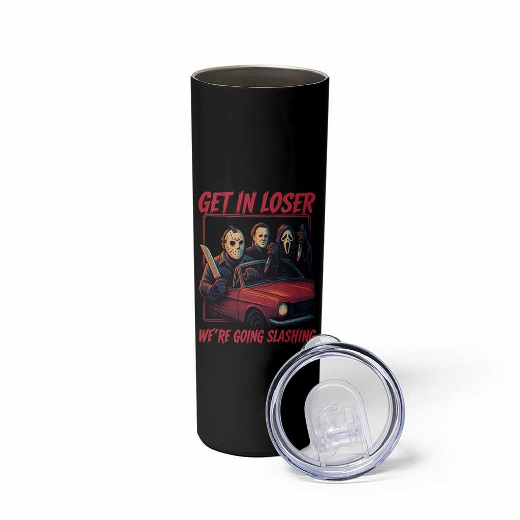 Funny Halloween Horror Slasher Skinny Tumbler Get In Loser We Are Going Slashing - Wonder Print Shop