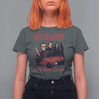 Funny Halloween Horror Slasher T Shirt For Women Get In Loser We Are Going Slashing - Wonder Print Shop