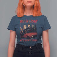 Funny Halloween Horror Slasher T Shirt For Women Get In Loser We Are Going Slashing - Wonder Print Shop