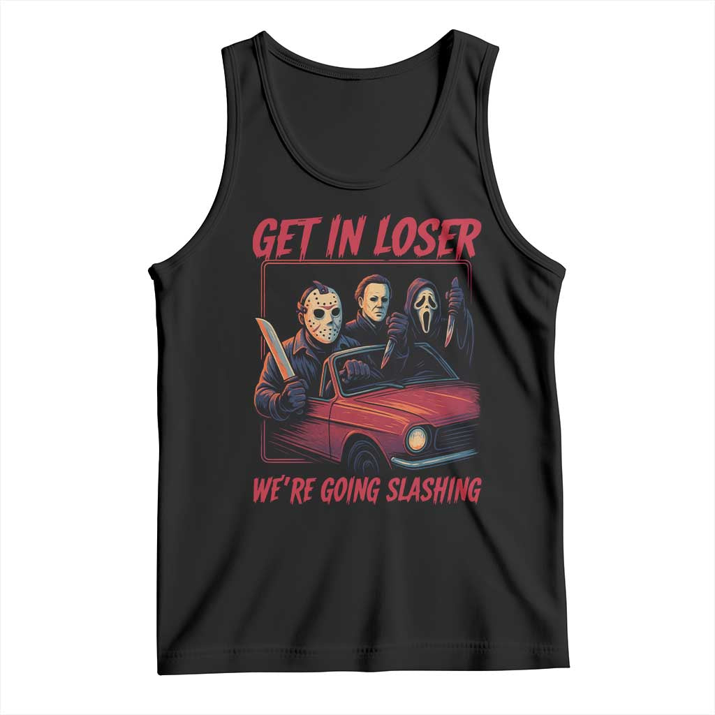 Funny Halloween Horror Slasher Tank Top Get In Loser We Are Going Slashing - Wonder Print Shop