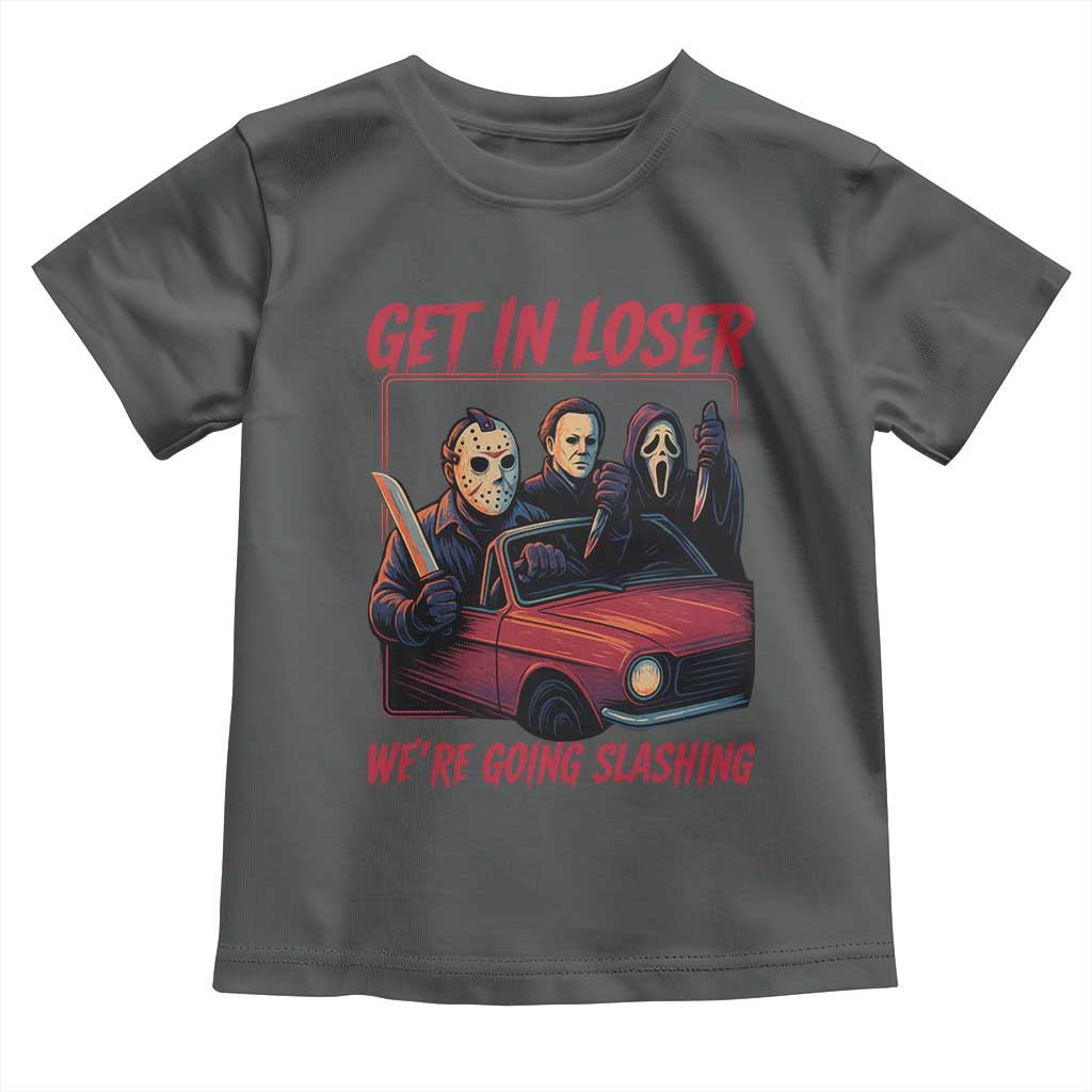 Funny Halloween Horror Slasher Toddler T Shirt Get In Loser We Are Going Slashing - Wonder Print Shop
