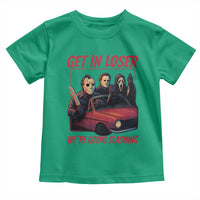 Funny Halloween Horror Slasher Toddler T Shirt Get In Loser We Are Going Slashing - Wonder Print Shop