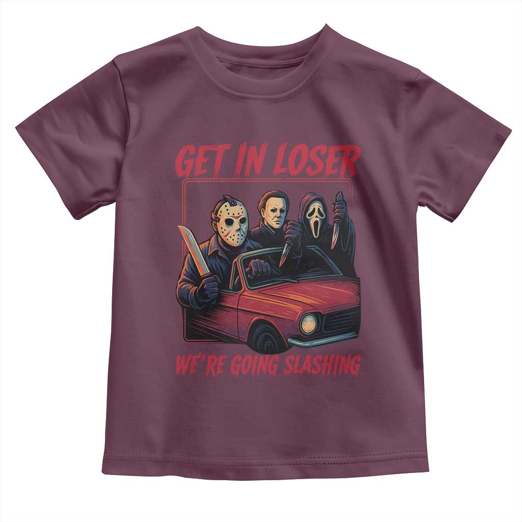 Funny Halloween Horror Slasher Toddler T Shirt Get In Loser We Are Going Slashing - Wonder Print Shop