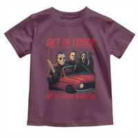 Funny Halloween Horror Slasher Toddler T Shirt Get In Loser We Are Going Slashing - Wonder Print Shop