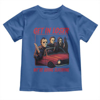 Funny Halloween Horror Slasher Toddler T Shirt Get In Loser We Are Going Slashing - Wonder Print Shop