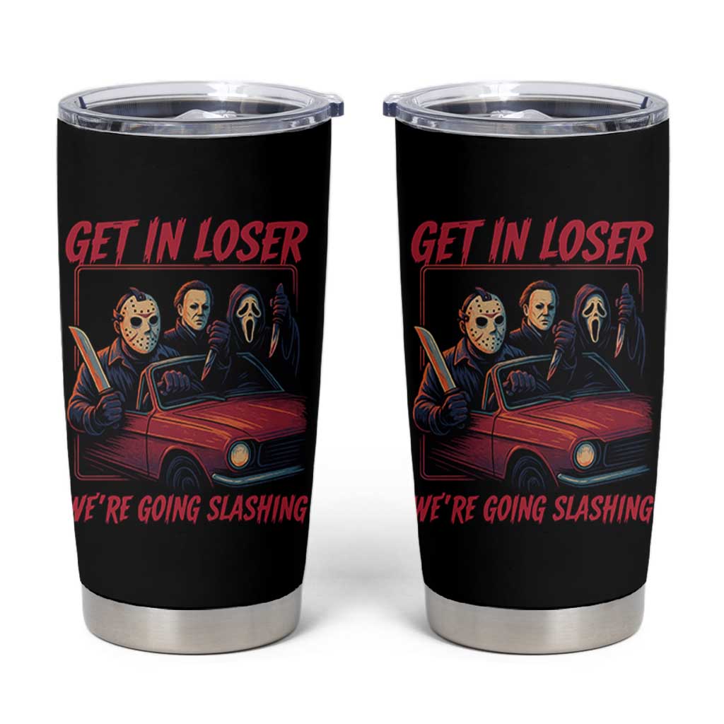 Funny Halloween Horror Slasher Tumbler Cup Get In Loser We Are Going Slashing - Wonder Print Shop