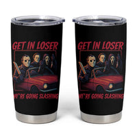 Funny Halloween Horror Slasher Tumbler Cup Get In Loser We Are Going Slashing - Wonder Print Shop