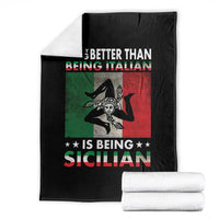 Funny The Only Thing Better Than Being Italian Is Being Sicilian Throw Blanket Sicily Italy - Wonder Print Shop