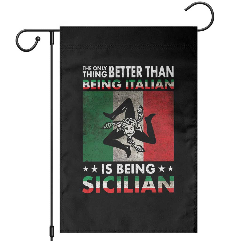 Funny The Only Thing Better Than Being Italian Is Being Sicilian Garden Flag Sicily Italy - Wonder Print Shop