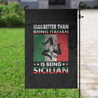 Funny The Only Thing Better Than Being Italian Is Being Sicilian Garden Flag Sicily Italy - Wonder Print Shop