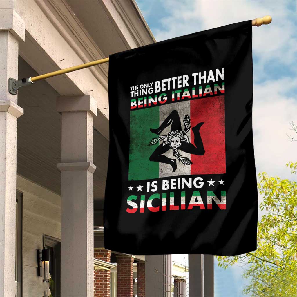 Funny The Only Thing Better Than Being Italian Is Being Sicilian Garden Flag Sicily Italy - Wonder Print Shop