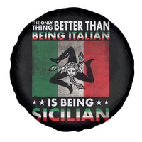 Funny The Only Thing Better Than Being Italian Is Being Sicilian Spare Tire Cover Sicily Italy - Wonder Print Shop
