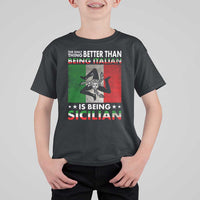 Funny The Only Thing Better Than Being Italian Is Being Sicilian T Shirt For Kid Sicily Italy - Wonder Print Shop