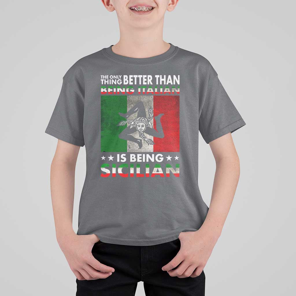 Funny The Only Thing Better Than Being Italian Is Being Sicilian T Shirt For Kid Sicily Italy - Wonder Print Shop
