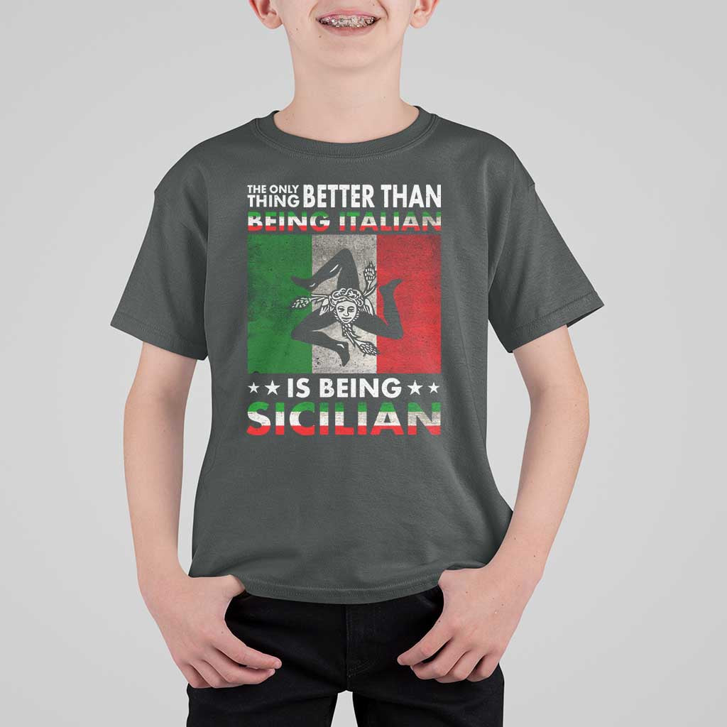 Funny The Only Thing Better Than Being Italian Is Being Sicilian T Shirt For Kid Sicily Italy - Wonder Print Shop