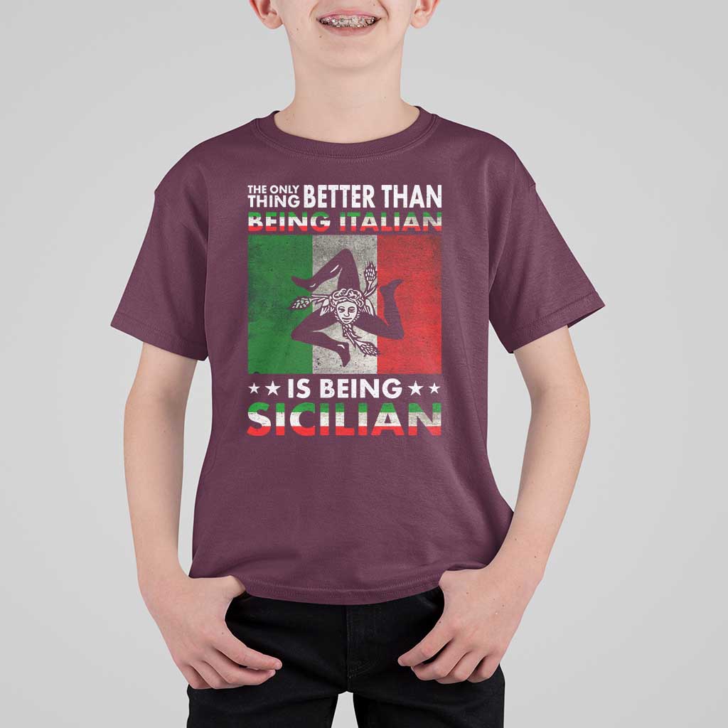 Funny The Only Thing Better Than Being Italian Is Being Sicilian T Shirt For Kid Sicily Italy - Wonder Print Shop