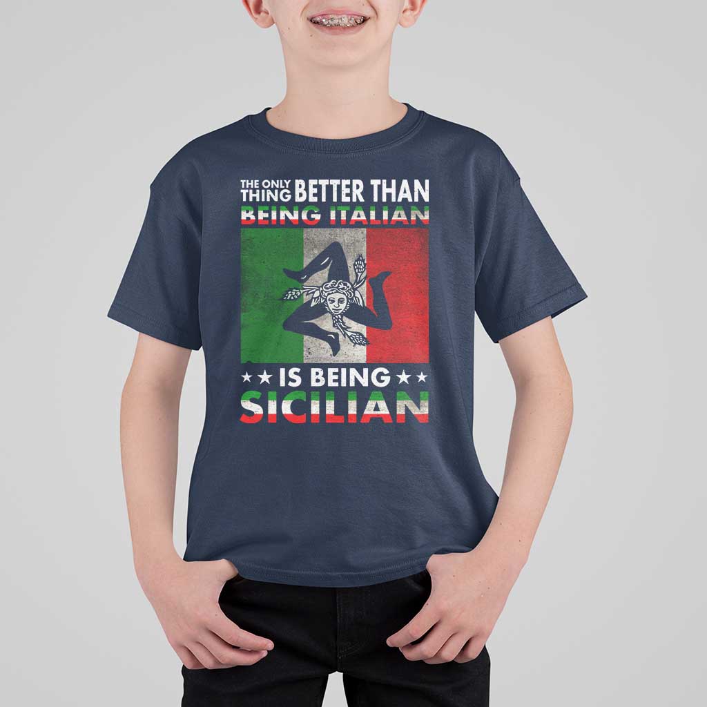 Funny The Only Thing Better Than Being Italian Is Being Sicilian T Shirt For Kid Sicily Italy - Wonder Print Shop