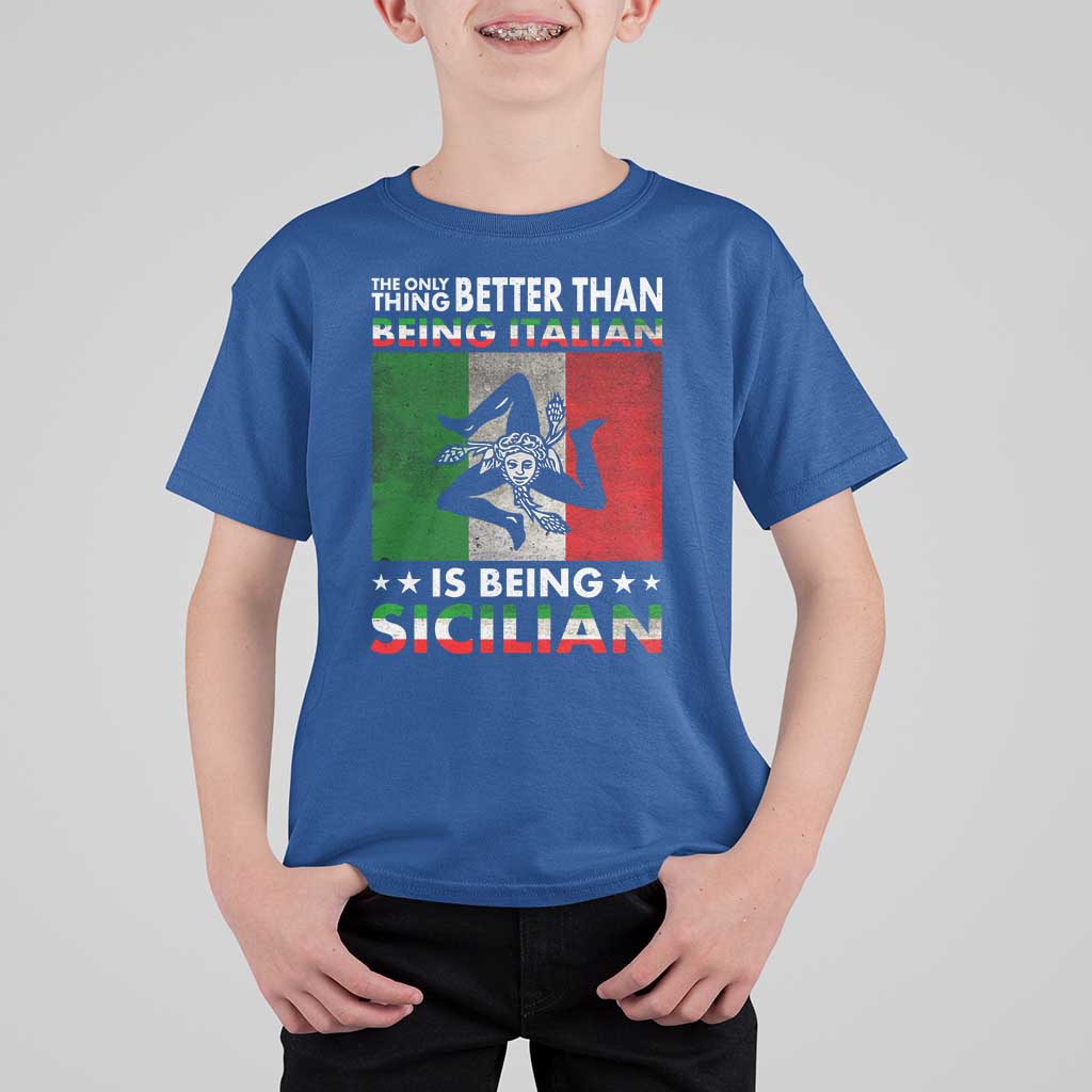 Funny The Only Thing Better Than Being Italian Is Being Sicilian T Shirt For Kid Sicily Italy - Wonder Print Shop