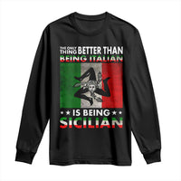 Funny The Only Thing Better Than Being Italian Is Being Sicilian Long Sleeve Shirt Sicily Italy - Wonder Print Shop